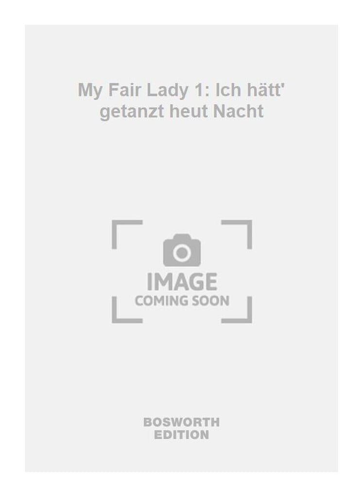 My Fair Lady 1: Ich hätt' getanzt heut Nacht
